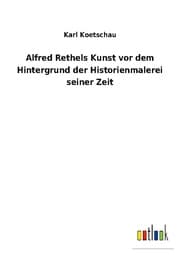 Cover von Alfred Rethels Kunst vor dem Hintergrund der Historienmalerei seiner Zeit