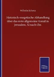Cover von Historisch-exegetische Abhandlung über das erste allgemeine Konzil in Jerusalem, 52 nach Chr.