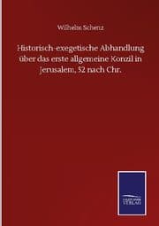 Cover von Historisch-exegetische Abhandlung über das erste allgemeine Konzil in Jerusalem, 52 nach Chr.