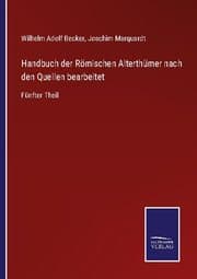 Cover von Handbuch der Römischen Alterthümer nach den Quellen bearbeitet