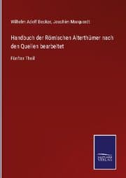 Cover von Handbuch der Römischen Alterthümer nach den Quellen bearbeitet