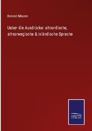 Cover von Ueber die Ausdrücke: altnordische, altnorwegische & isländische Sprache