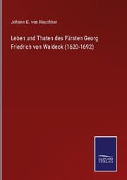 Cover von Leben und Thaten des Fürsten Georg Friedrich von Waldeck (1620-1692)