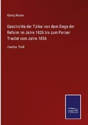 Cover von Geschichte der Türkei von dem Siege der Reform im Jahre 1826 bis zum Pariser Tractat vom Jahre 1856