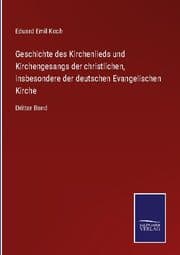 Cover von Geschichte des Kirchenlieds und Kirchengesangs der christlichen, insbesondere der deutschen Evangelischen Kirche