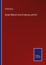 Cover von Kaiser Maximilians Erhebung und Fall