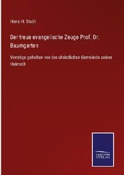 Cover von Der treue evangelische Zeuge Prof. Dr. Baumgarten