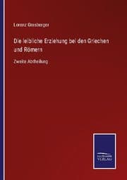 Cover von Die leibliche Erziehung bei den Griechen und Römern