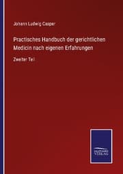 Cover von Practisches Handbuch der gerichtlichen Medicin nach eigenen Erfahrungen