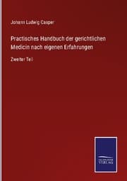 Cover von Practisches Handbuch der gerichtlichen Medicin nach eigenen Erfahrungen