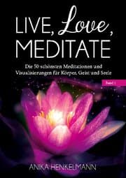 Cover von Live, Love, Meditate (Band 1)