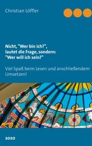 Cover von Nicht,'Wer bin ich?', lautet die Frage, sondern: 'Wer will ich sein?'