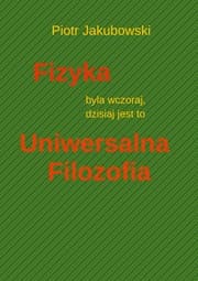 Cover von Fizyka byla wczoraj, dzisiaj jest to Uniwersalna Filozofia