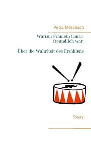 Cover von Warum Fräulein Laura freundlich war. Über die Wahrheit des Erzählens