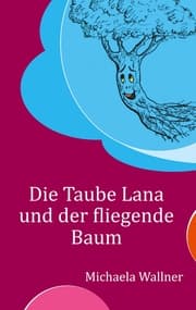 Cover von Die Taube Lana und der fliegende Baum