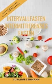 Cover von Intervallfasten - Intermittierendes Fasten Mit der 16:8 5:2 Diät zur Traumfigur Abendessen Rezepte Kochbuch Gesund Abnehmen - Diät - Schlank werden