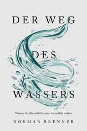 Cover von Der Weg des Wassers: Warum dir alles zufließt, wenn du endlich loslässt