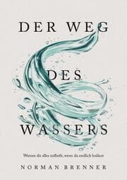 Cover von Der Weg des Wassers: Warum dir alles zufließt, wenn du endlich loslässt