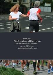 Cover von Die Grundformel fürs Leben. Der tiefe Einblick in ein Läuferleben Teil 1, Überarbeitete Ausgabe