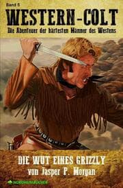 Cover von WESTERN-COLT, Band 5: DIE WUT EINES GRIZZLY