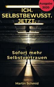 Cover von Ich. Selbstbewusst. Jetzt: Sofort mehr Selbstvertrauen!