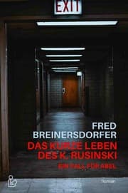 Cover von DAS KURZE LEBEN DES K. RUSINSKI - EIN FALL FÜR ABEL