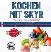 Cover von Kochen mit SKYR you only live once, so live healthy!