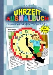 Cover von Das inoffizielle UHRZEIT AUSMALBUCH - Uhrzeit Lernen für MINECRAFT Fans