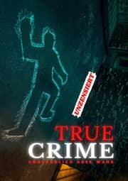 Cover von TRUE CRIME - UNZENSIERT - Unglaublich aber wahr!