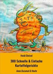Cover von 300 Schnelle & Einfache Kartoffelgerichte