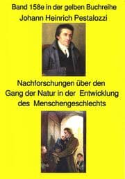 Cover von Johann Heinrich Pestalozzi; Meine Nachforschungen über den Gang der Natur in der Entwicklung des Menschengeschlechts