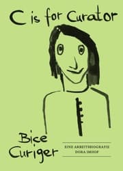 Cover von C is for Curator. Bice Curiger - Eine Arbeitsbiografie