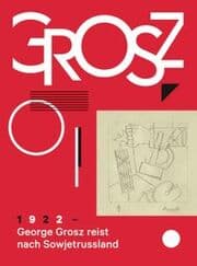 Cover von George Grosz. 1922: George Grosz reist nach Sowjetrussland