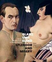Cover von Glanz und Elend. Neue Sachlichkeit in Deutschland / Splendor and Misery. New Objectivity in Germany