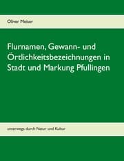 Cover von Flurnamen, Gewann- und Örtlichkeitsbezeichnungen in Stadt und Markung Pfullingen
