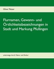Cover von Flurnamen, Gewann- und Örtlichkeitsbezeichnungen in Stadt und Markung Pfullingen