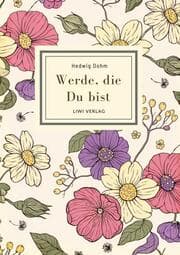 Cover von Hedwig Dohm: Werde, die Du bist. Vollständige Neuausgabe