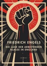 Cover von Friedrich Engels: Die Lage der arbeitenden Klasse in England. Vollständige Neuausgabe