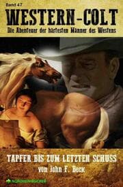 Cover von WESTERN-COLT, Band 47: TAPFER BIS ZUM LETZTEN SCHUSS