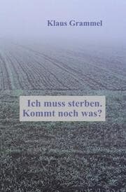 Cover von Ich muss sterben. Kommt noch was?