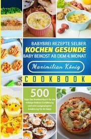 Cover von Babybrei Rezepte selber kochen gesunde Baby Beikost ab dem 4. Monat