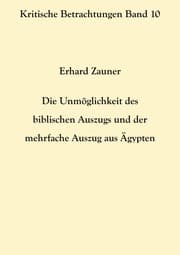 Cover von Die Unmöglichkeit des biblischen Auszugs und der mehrfache Auszug aus Ägypten