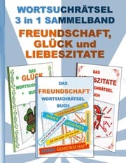 Cover von WORTSUCHRÄTSEL 3 in 1 SAMMELBAND FREUNDSCHAFT, GLÜCK und LIEBESZITATE
