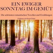 Cover von Ein ewiger Sonntag im Gemüt: Die schönsten romantischen Novellen und Erzählungen