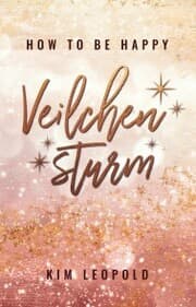 Cover von how to be happy: Veilchensturm (New Adult Romance)