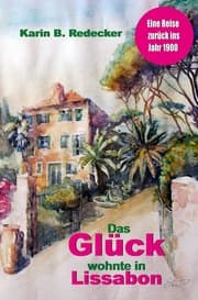 Cover von Das Glück wohnte in Lissabon