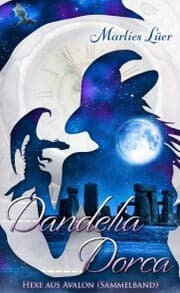 Cover von Dandelia Dorca - Hexe aus Avalon (Sammelband)