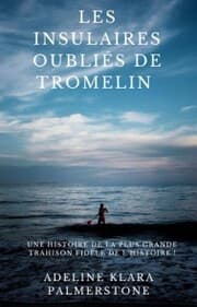 Cover von Les insulaires oubliés de Tromelin : une histoire de la plus grande trahison fidèle de l'histoire !