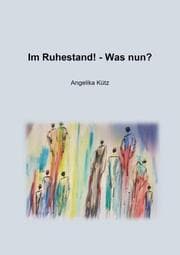 Cover von Im Ruhestand! - Was nun?