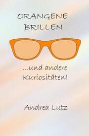 Cover von Orangene Brillen und andere Kuriositäten